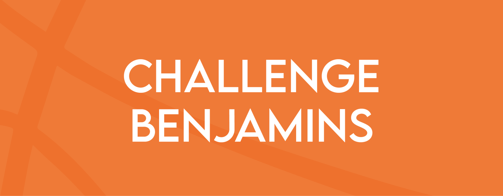 CHALLENGE BENJAMINS